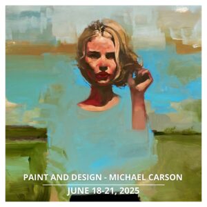 PAINT AND DESIGN with MICHAEL CARSON, JUNE 2025