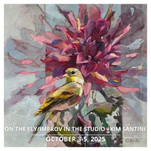 ON THE FLY/IMPROV IN THE STUDIO with KIMBERLY SANTINI, OCTOBER 2025